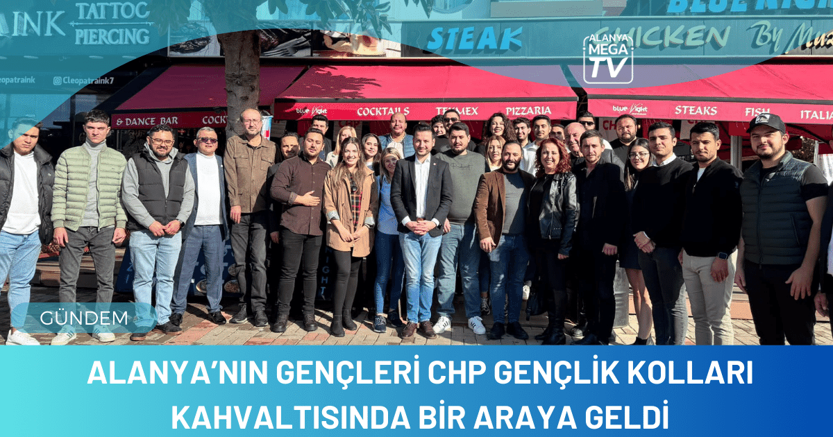 Alanya’nın Gençleri CHP Gençlik Kolları Kahvaltısında Bir Araya Geldi