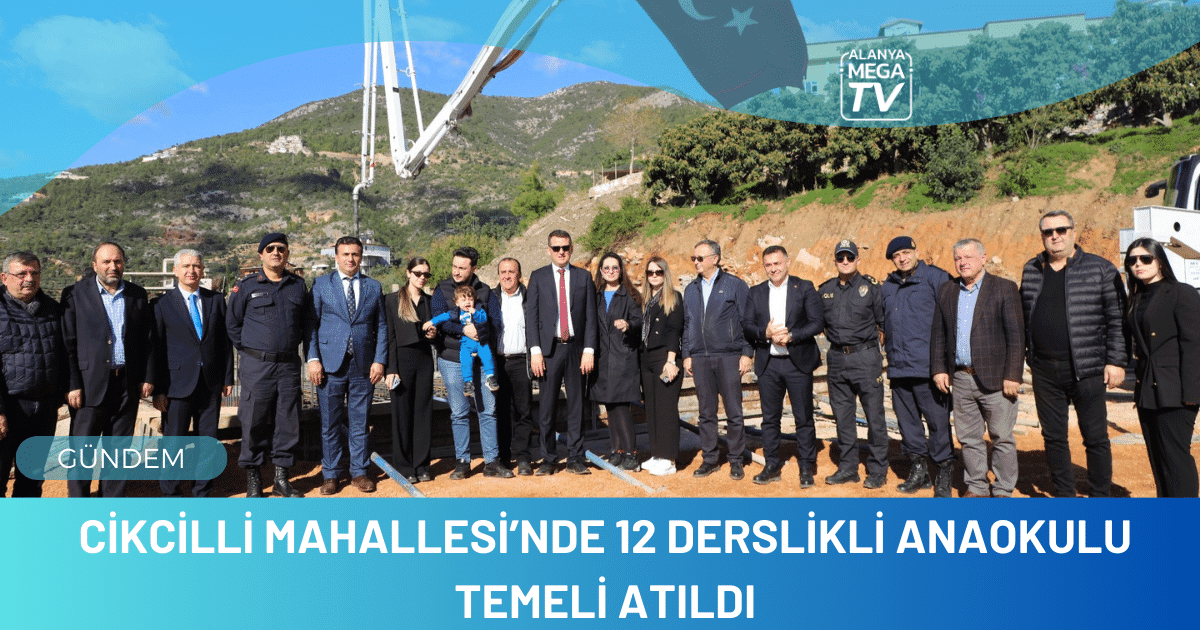 Cikcilli Mahallesi’nde 12 Derslikli Anaokulu Temeli Atıldı