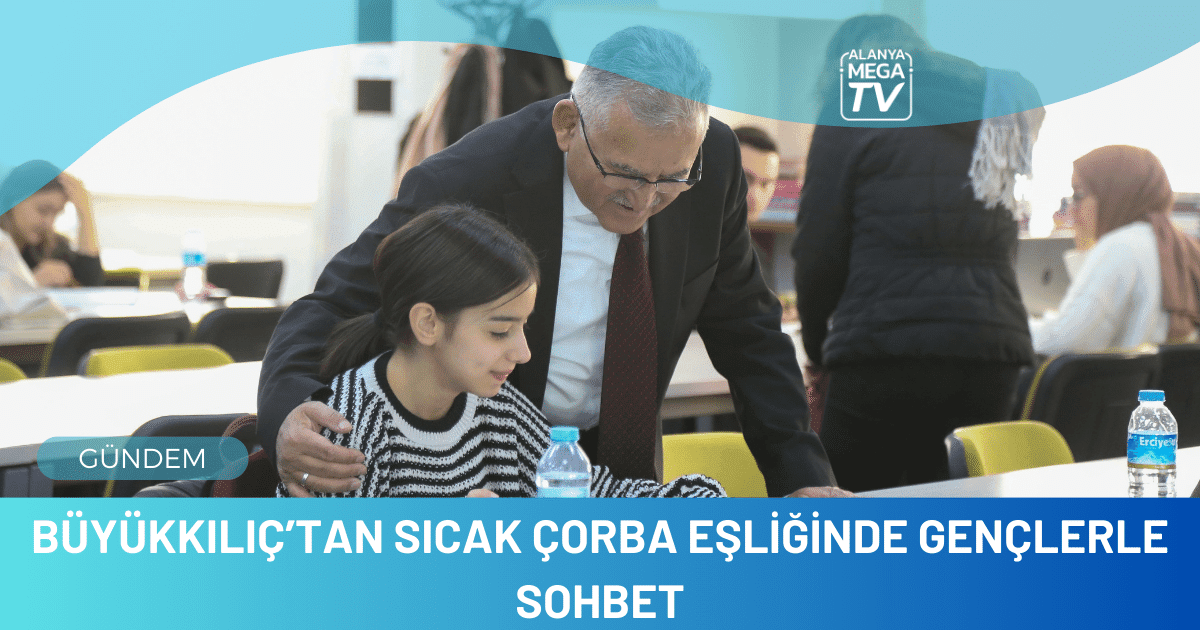 Büyükkılıç’tan sıcak çorba eşliğinde gençlerle sohbet