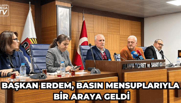 Başkan Erdem, basın mensuplarıyla bir araya geldi
