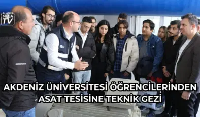 Akdeniz Üniversitesi öğrencilerinden ASAT tesisine teknik gezi