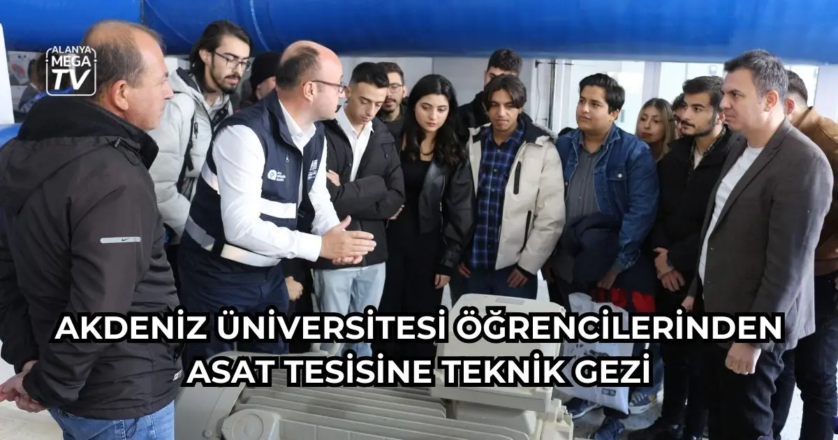 Akdeniz Üniversitesi öğrencilerinden ASAT tesisine teknik gezi