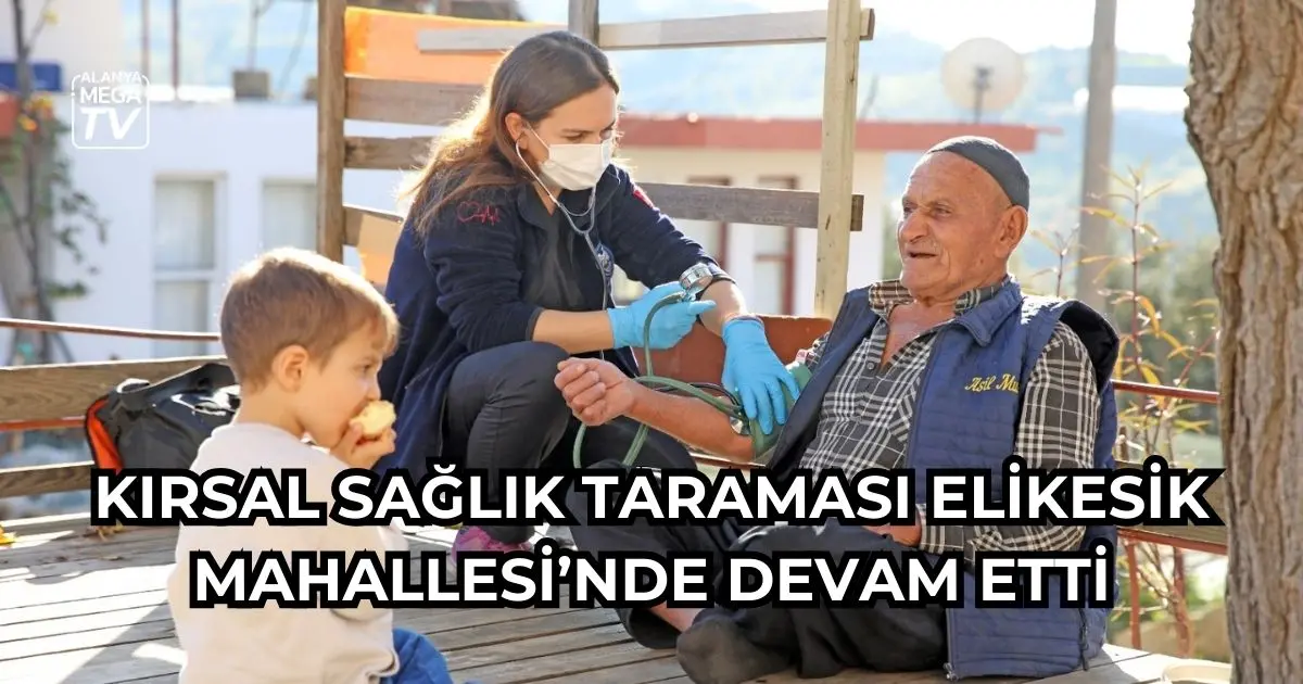 Kırsal sağlık taraması Elikesik Mahallesi'nde devam etti - Mega TV WEBSİTE ŞABLON (9)