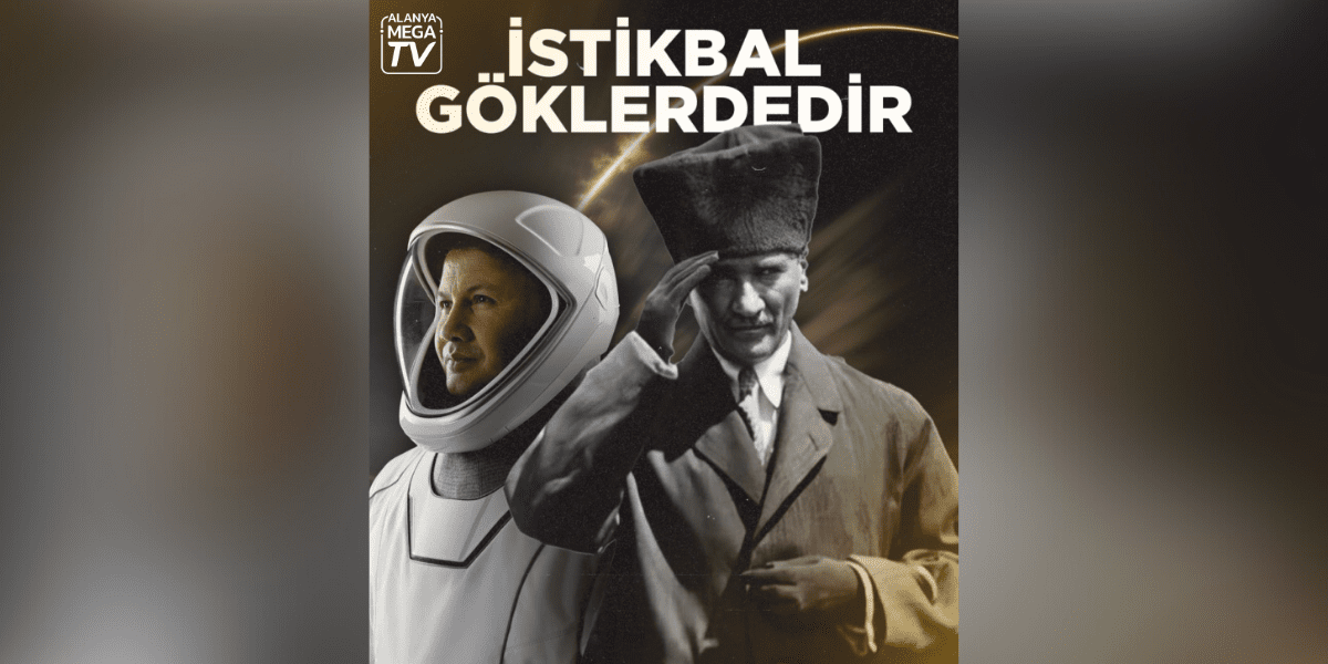 “İstikbal Göklerdedir!”