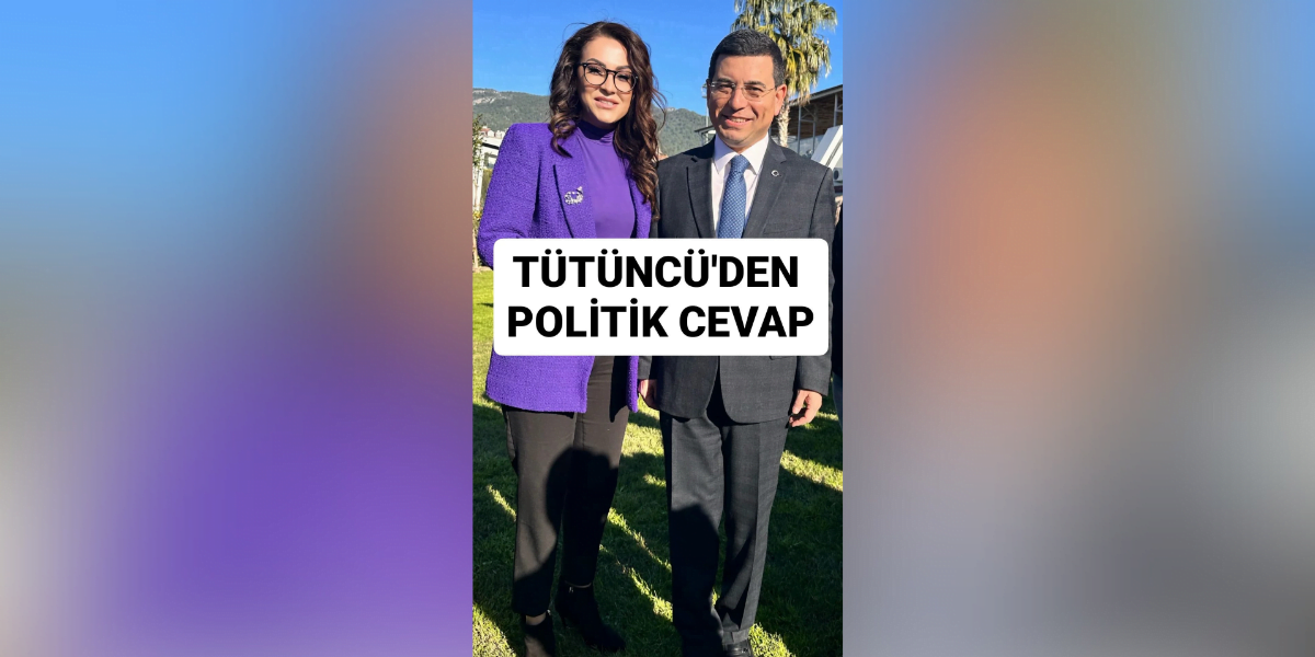 Tütüncü’den politik cevap