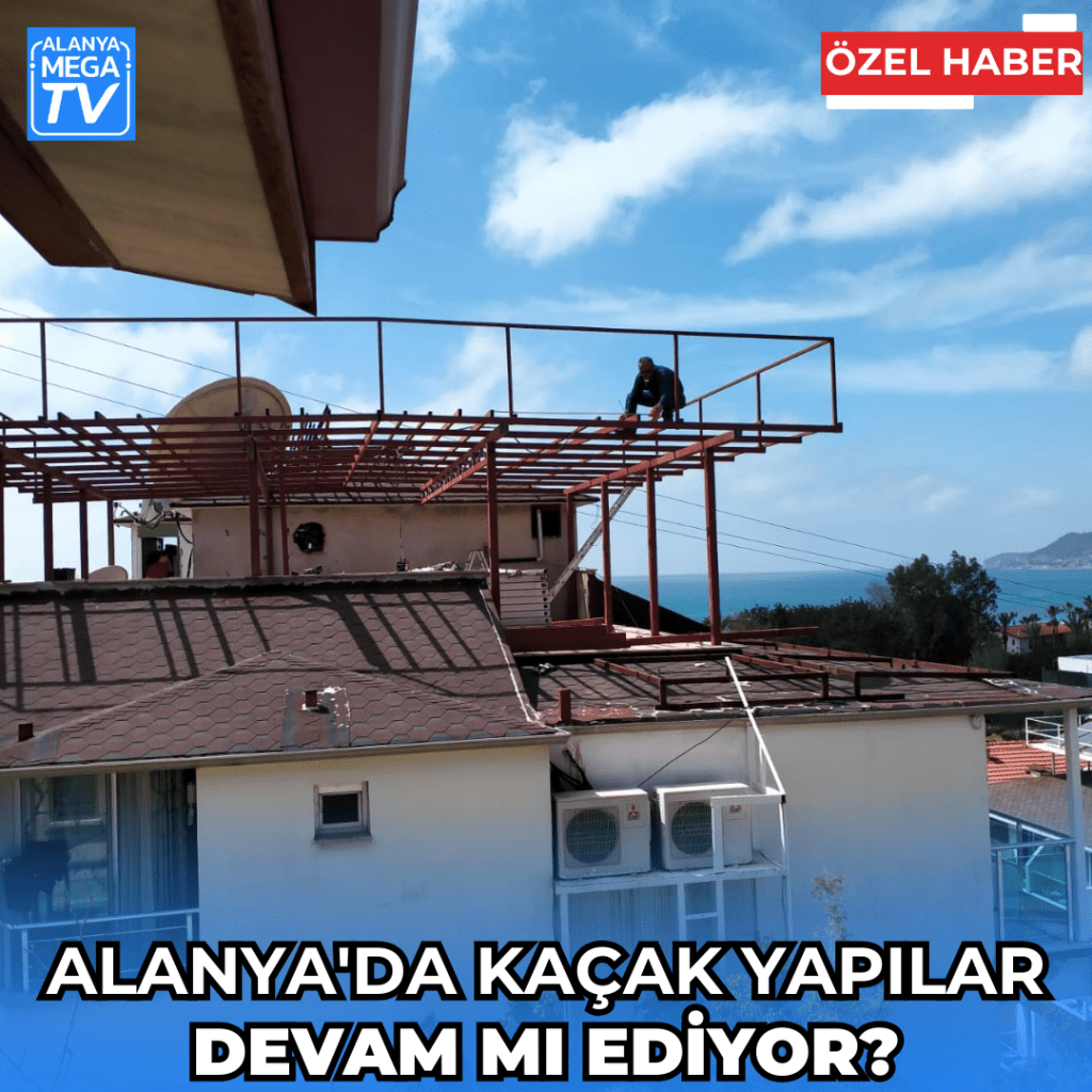 Alanya'da Kaçak Yapılar Devam Mı Ediyor? - Mega TV Instagram Sablon 2024 04 06T170639.358 - Mega TV