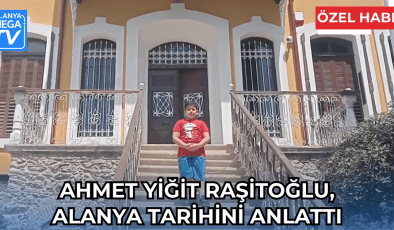 Ahmet Yiğit Raşitoğlu, Alanya Tarihini Anlattı