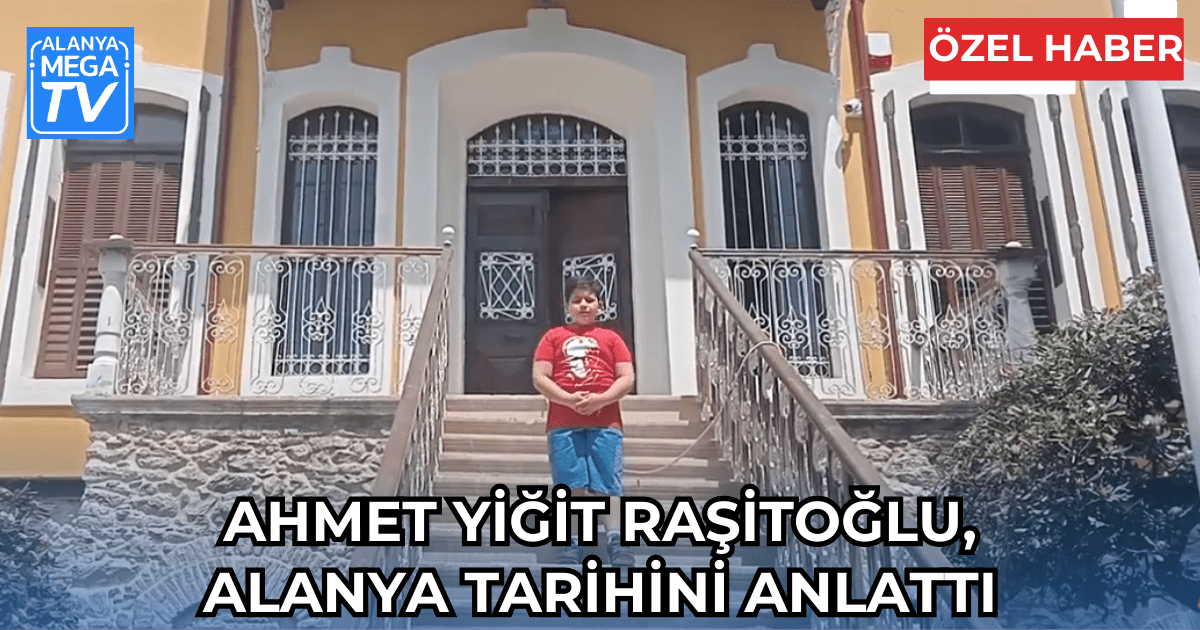 Ahmet Yiğit Raşitoğlu, Alanya Tarihini Anlattı