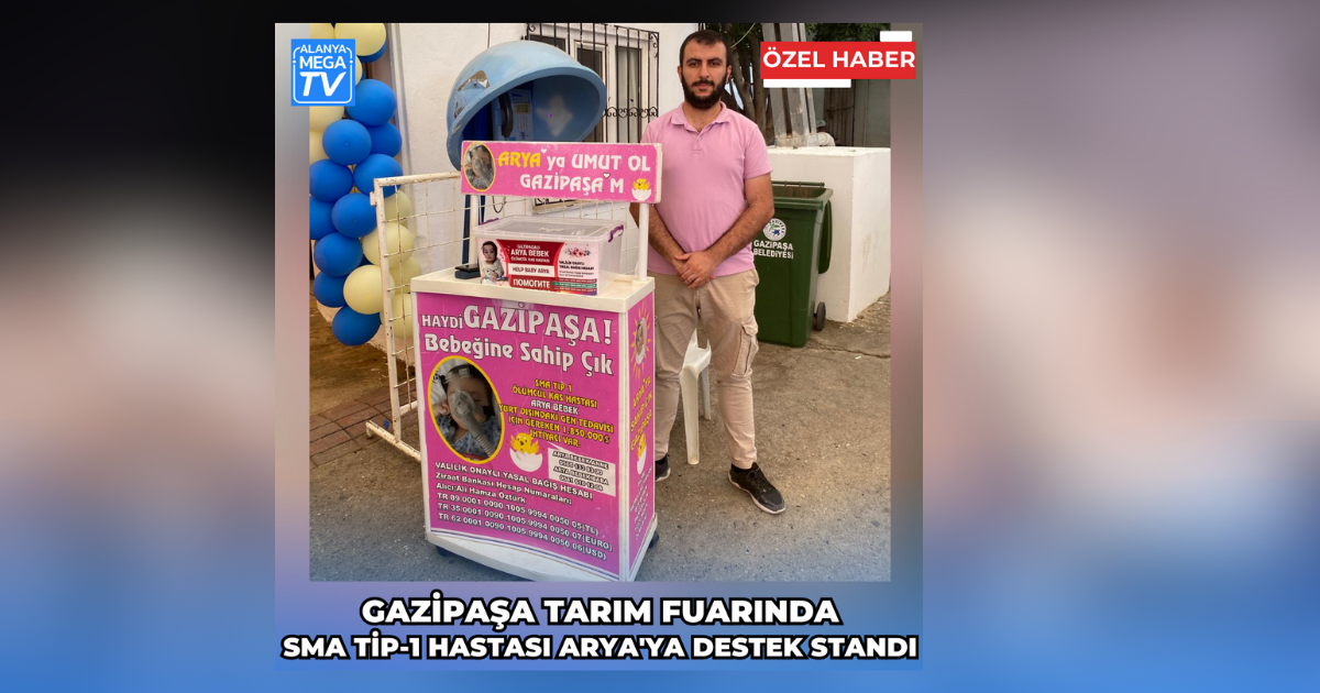 Gazipaşa Tarım Fuarında SMA Tip-1 Hastası Arya’ya Destek Standı
