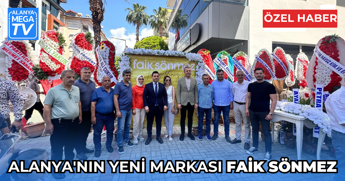 Alanya’nın Yeni Markası Faik Sönmez