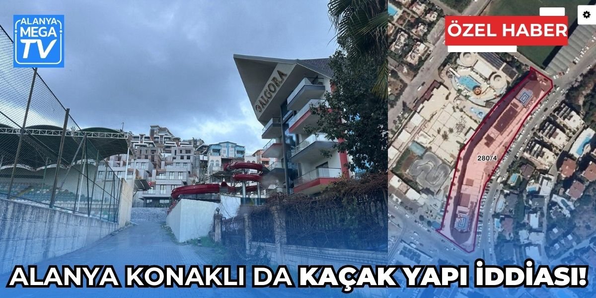 Alanya Konaklı’da Kaçak Yapı İddiası!