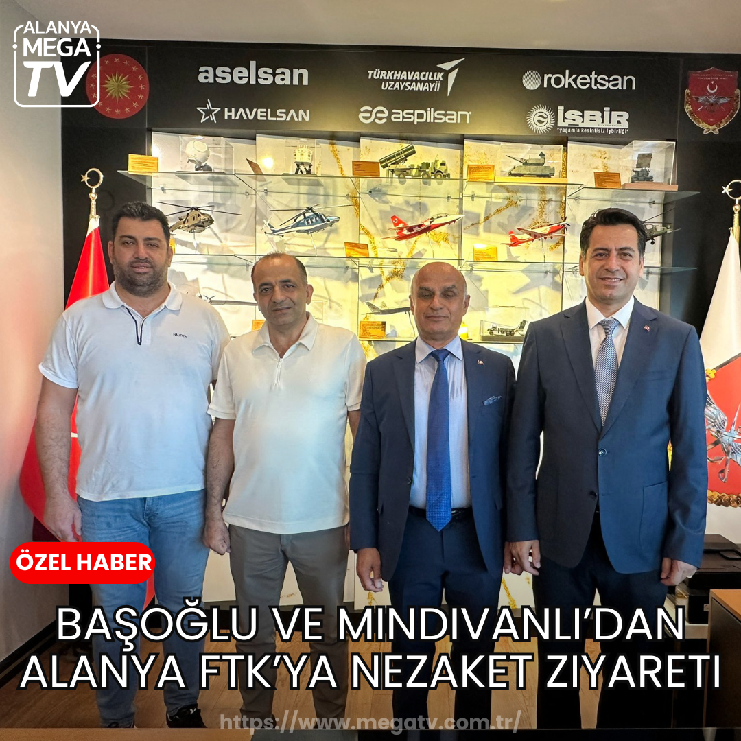 Başoğlu ve Mindivanlı’dan Alanya FTK’ya Nezaket Ziyareti