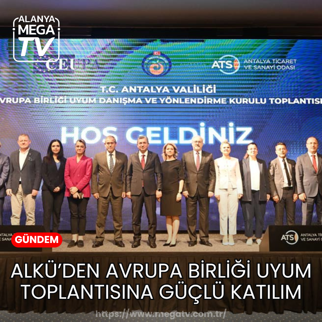 ALKÜ’DEN Avrupa Birliği Uyum Toplantısına Güçlü Katılım