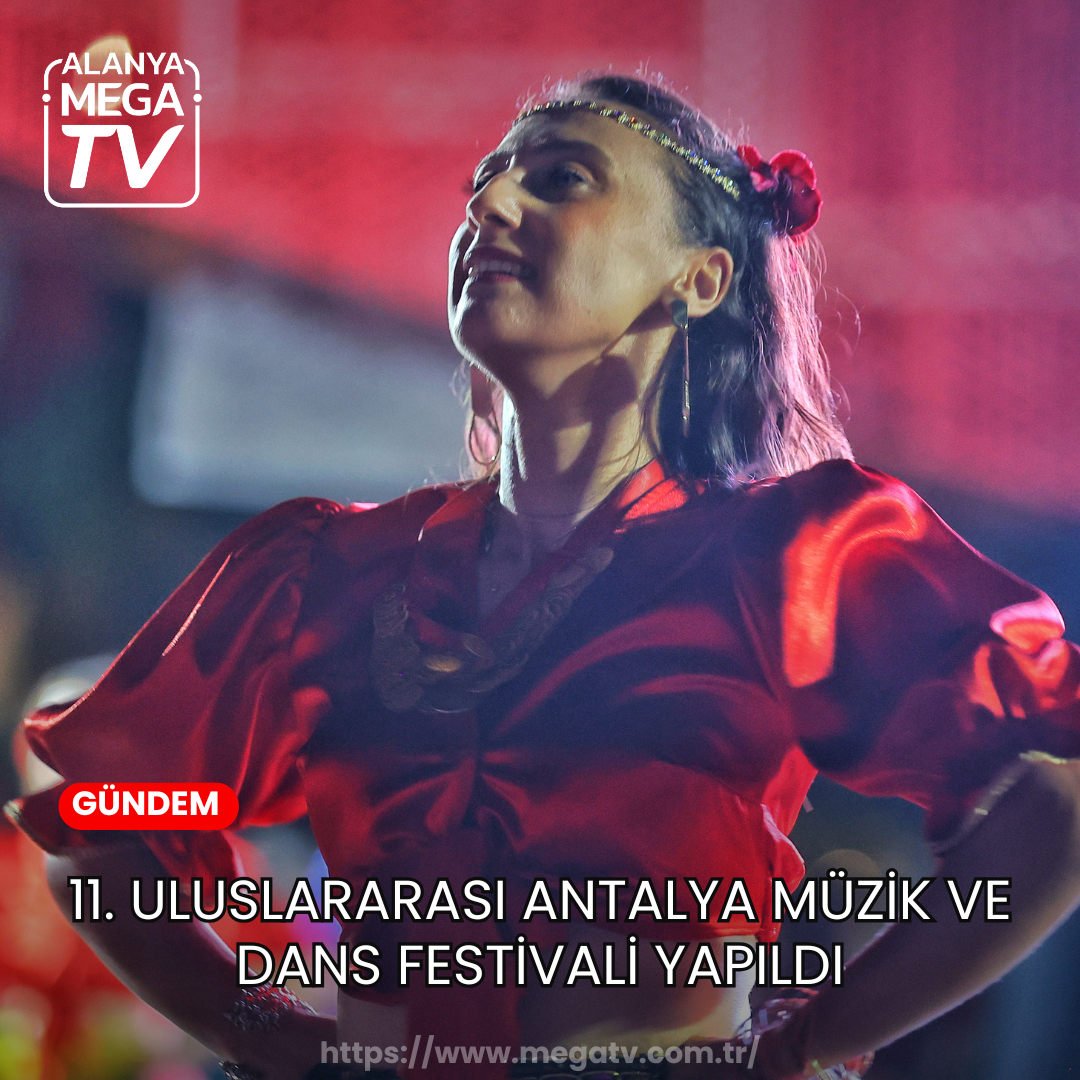 11. Uluslararası Antalya Müzik ve Dans Festivali yapıldı