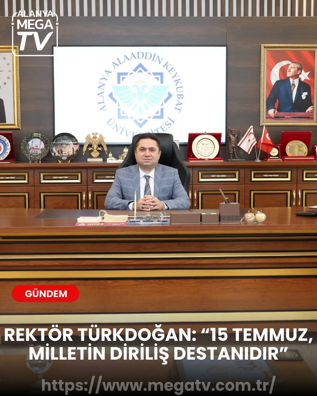 Rektör Türkdoğan: “15 Temmuz, Milletin Diriliş Destanıdır”