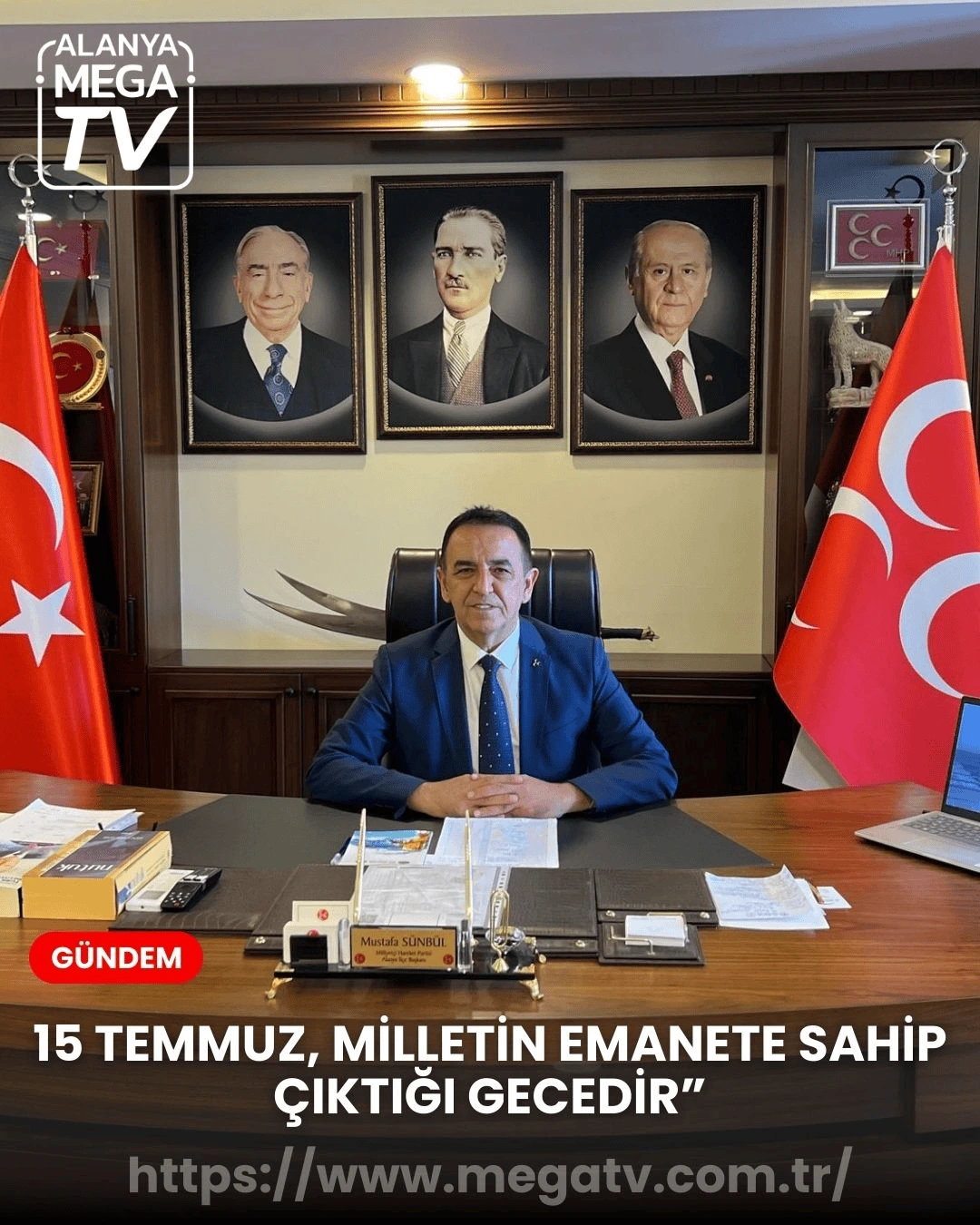 BAŞKAN SÜNBÜL: “15 Temmuz Milletin Emanete Sahip Çıktığı Gecedir”