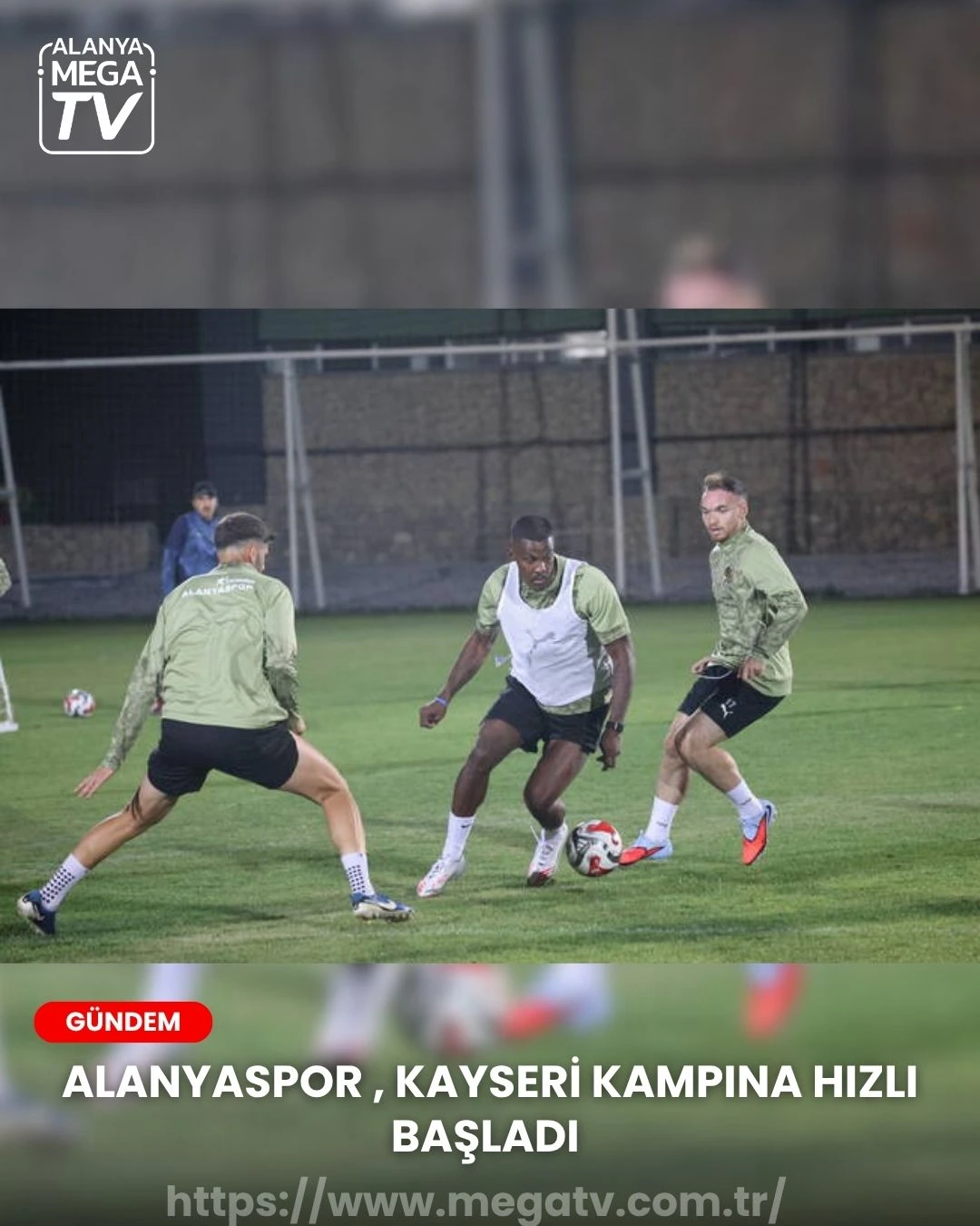 Alanyaspor , Kayseri Kampına Hızlı Başladı