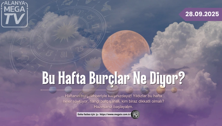 Bu Hafta Burçlar Ne Diyor? ( 28.09.2025 )