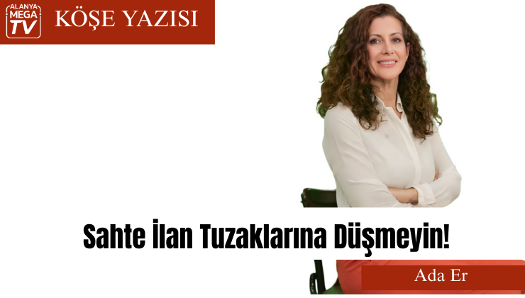 Sahte İlan Tuzaklarına Düşmeyin!