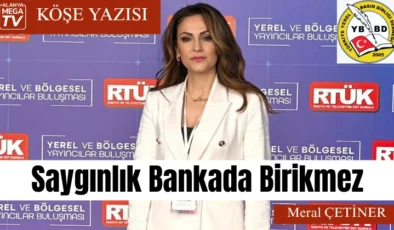 Saygınlık Bankada Birikmez