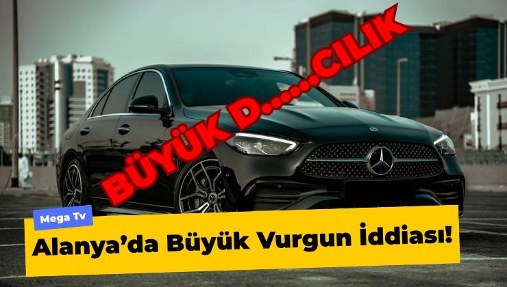Alanya’da Büyük Vurgun İddiası!