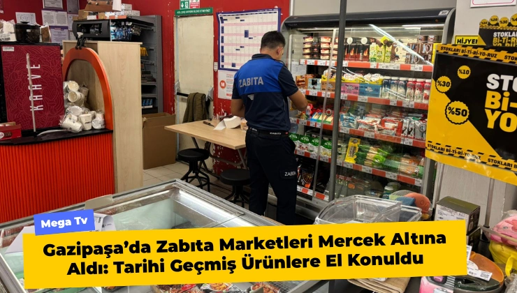 Gazipaşa’da Zabıta Marketleri Mercek Altına Aldı: Tarihi Geçmiş Ürünlere El Konuldu