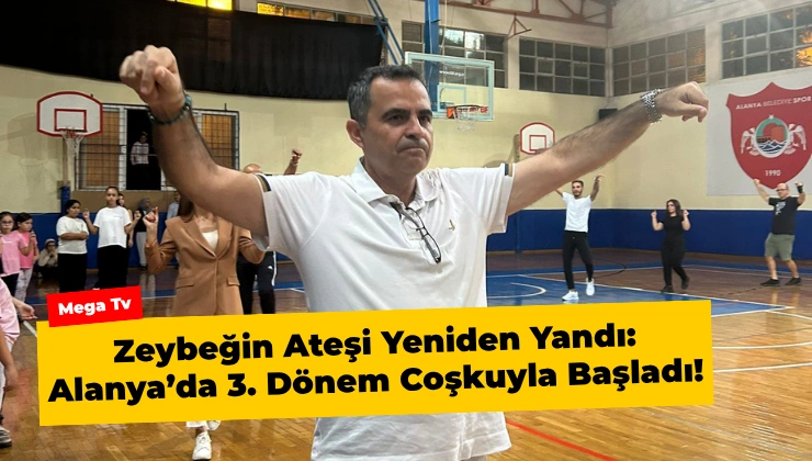 Zeybeğin Ateşi Yeniden Yandı: Alanya’da 3. Dönem Coşkuyla Başladı!