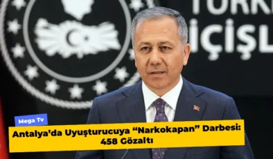 Antalya’da Uyuşturucuya “Narkokapan” Darbesi: 458 Gözaltı
