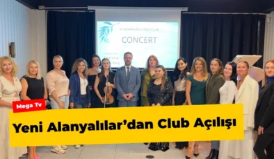 Yeni Alanyalılar’dan Club Açılışı!
