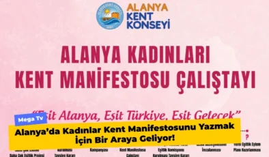 Alanya’da Kadınlar Kent Manifestosunu Yazmak İçin Bir Araya Geliyor!