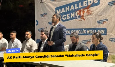 AK Parti Alanya Gençliği Sahada: “Mahallede Gençİz”