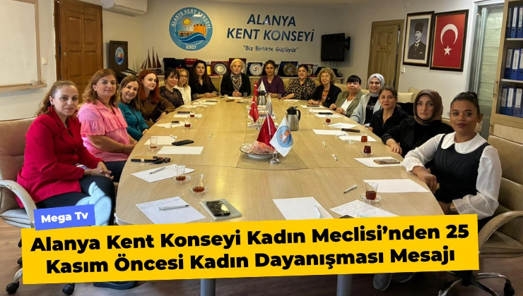 Alanya Kent Konseyi Kadın Meclisi’nden 25 Kasım Öncesi Kadın Dayanışması Mesajı