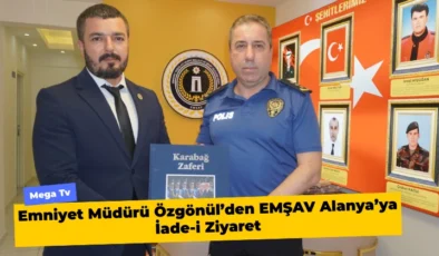 Emniyet Müdürü Özgönül’den EMŞAV Alanya’ya İade-i Ziyaret