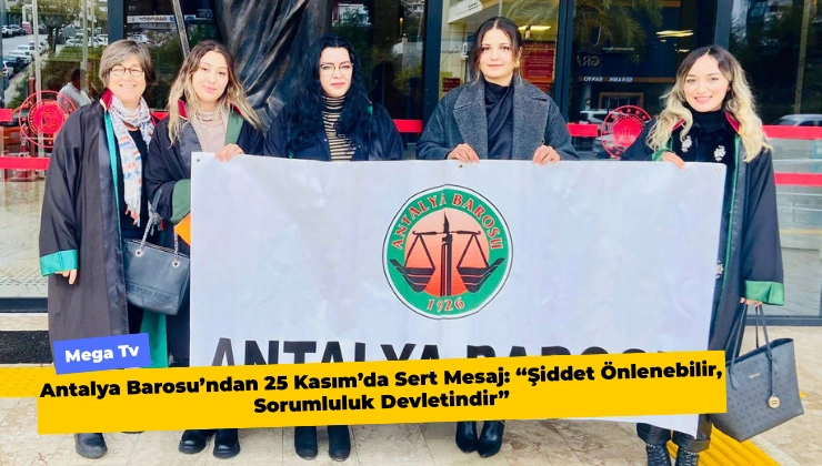 Antalya Barosu’ndan 25 Kasım’da Sert Mesaj!