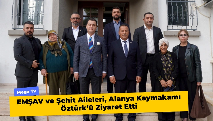EMŞAV ve Şehit Aileleri, Alanya Kaymakamı Öztürk’ü Ziyaret Etti
