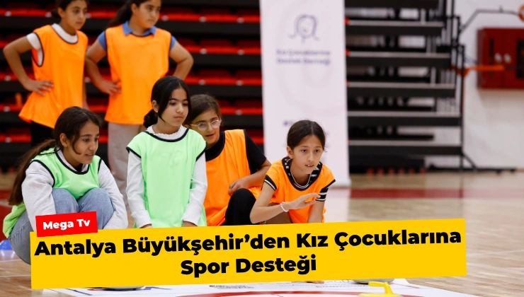 Antalya Büyükşehir’den Kız Çocuklarına Spor Desteği