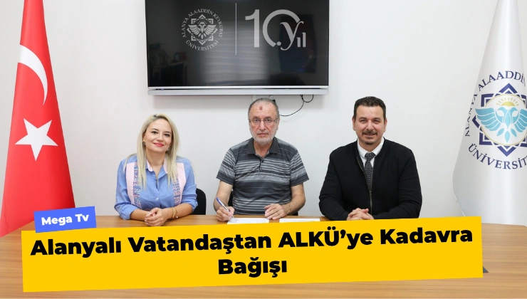 Alanyalı Vatandaştan ALKÜ’ye Kadavra Bağışı