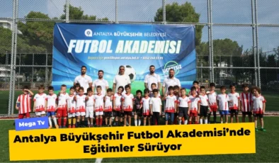 Antalya Büyükşehir Futbol Akademisi’nde Eğitimler Sürüyor