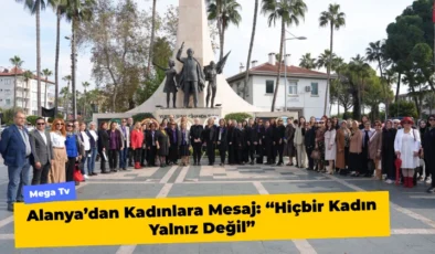 Alanya’dan Kadınlara Mesaj: “Hiçbir Kadın Yalnız Değil”
