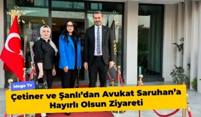 Çetiner ve Şanlı’dan Avukat Saruhan’a Hayırlı Olsun Ziyareti