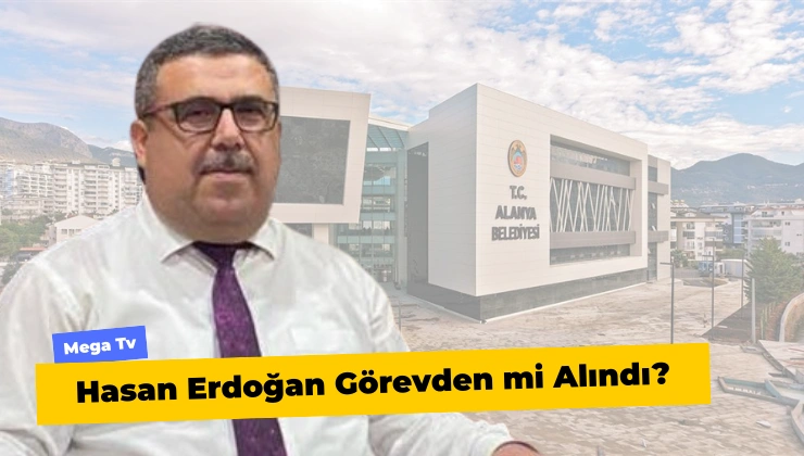 Hasan Erdoğan Görevden mi Alındı?