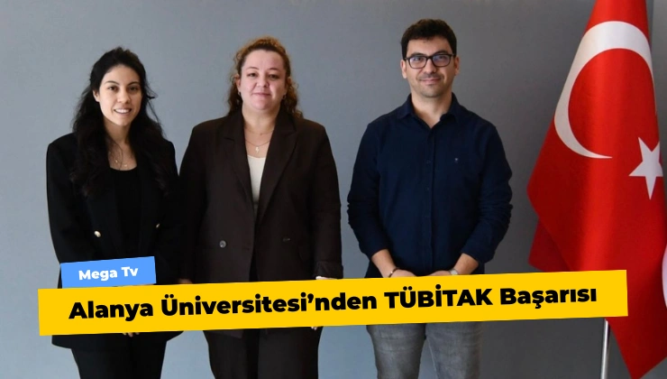 Alanya Üniversitesi’nden TÜBİTAK Başarısı