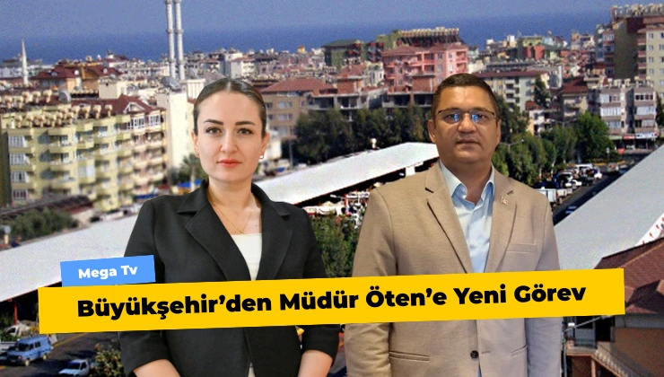 Antalya Büyükşehir’den Müdür Öten’e Yeni Görev - Mega TV Alanya Mega Tv 11 6 - Mega TV