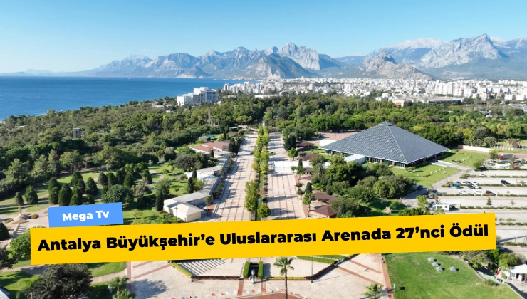 Antalya Büyükşehir’e Uluslararası Arenada 27’nci Ödül