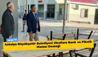 Antalya Büyükşehir Belediyesi Okullara Bank ve Piknik Masası Desteği