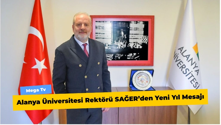 Alanya Üniversitesi Rektörü SAĞER’den Yeni Yıl Mesajı - Mega TV Alanya Mega Tv 17 5 - Mega TV