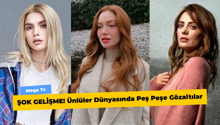 ŞOK GELİŞME! Ünlüler Dünyasında Peş Peşe Gözaltılar