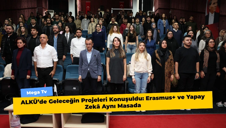 ALKÜ’de Geleceğin Projeleri Konuşuldu: Erasmus+ ve Yapay Zekâ Aynı Masada