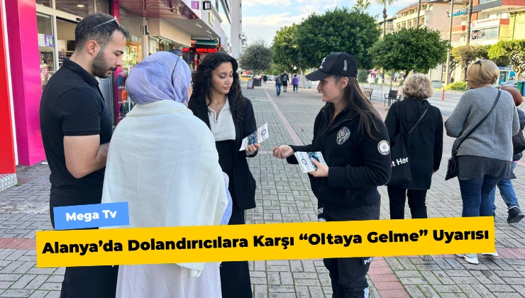 Alanya’da Dolandırıcılara Karşı “Oltaya Gelme” Uyarısı