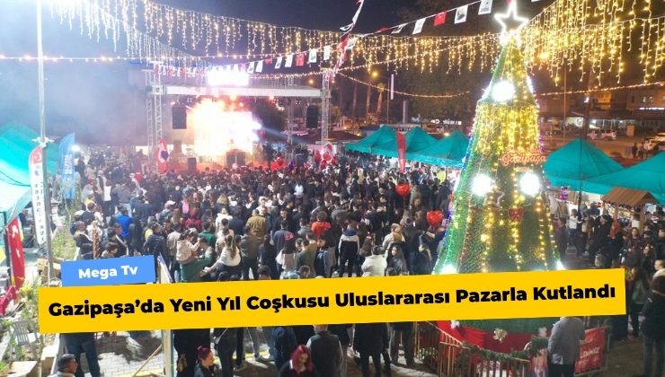 Gazipaşa’da Yeni Yıl Coşkusu Uluslararası Pazarla Kutlandı